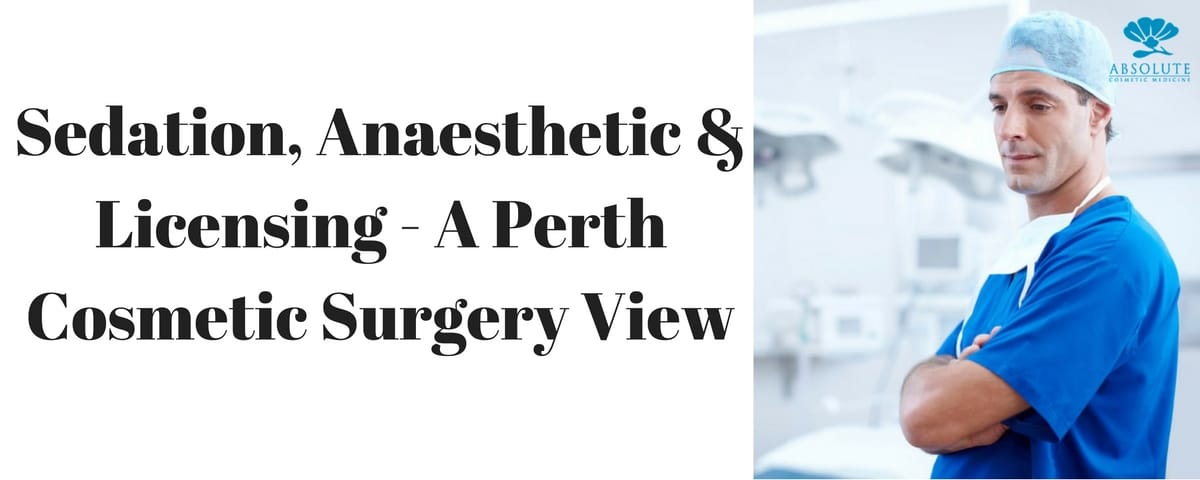 Sedation Anaesthetic Licensing A Perth Cosmetic Surgery View